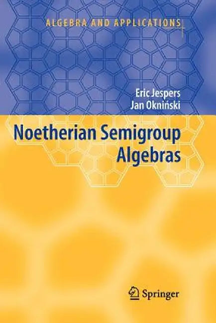 Noetherian Semigroup Algebras by Eric Jespers