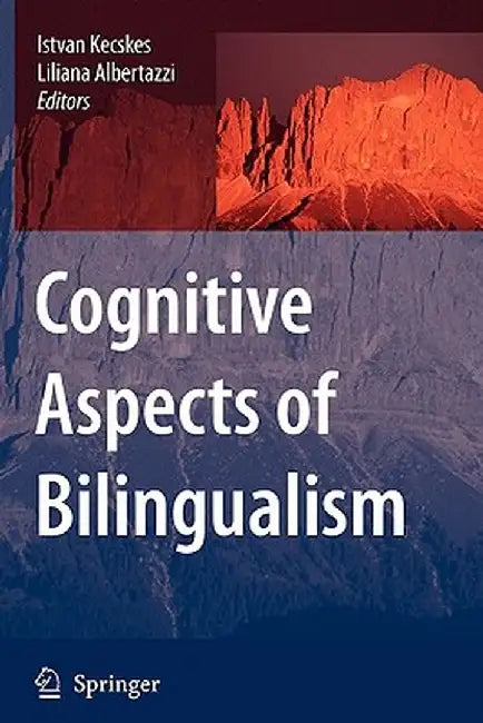 Cognitive Aspects of Bilingualism by Istvan Kecskes