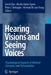 Hearing Visions and Seeing Voices: Psychological Aspects of Biblical Concepts and Personalities by Gerrit Glas