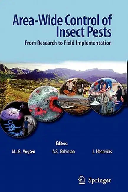 Area-Wide Control of Insect Pests: From Research to Field Implementation by M. J. B. Vreysen