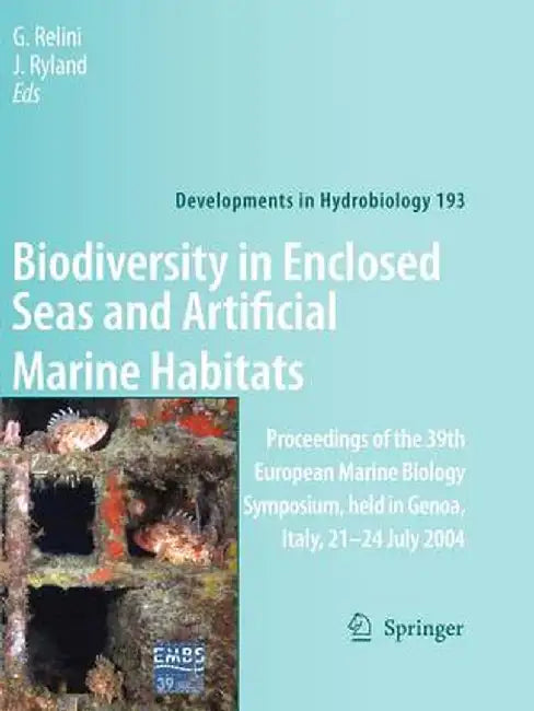 Biodiversity in Enclosed Seas and Artificial Marine Habitats: Proceedings of the 39th European Marine Biology Symposium, Held in Genoa, Italy, 21-24 J by G. Relini