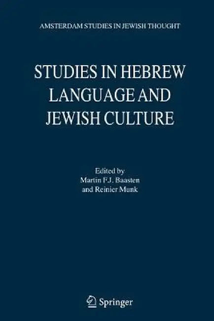 Studies in Hebrew Language and Jewish Culture: Presented to Albert Van Der Heide on the Occasion of His Sixty-Fifth Birthday by Martin F. J. Baasten