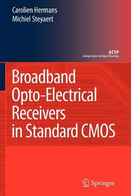 Broadband Opto-Electrical Receivers in Standard CMOS by Carolien Hermans