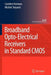 Broadband Opto-Electrical Receivers in Standard CMOS by Carolien Hermans