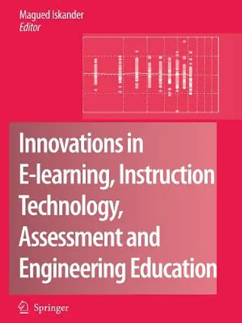 Innovations in E-Learning, Instruction Technology, Assessment and Engineering Education by Magued Iskander