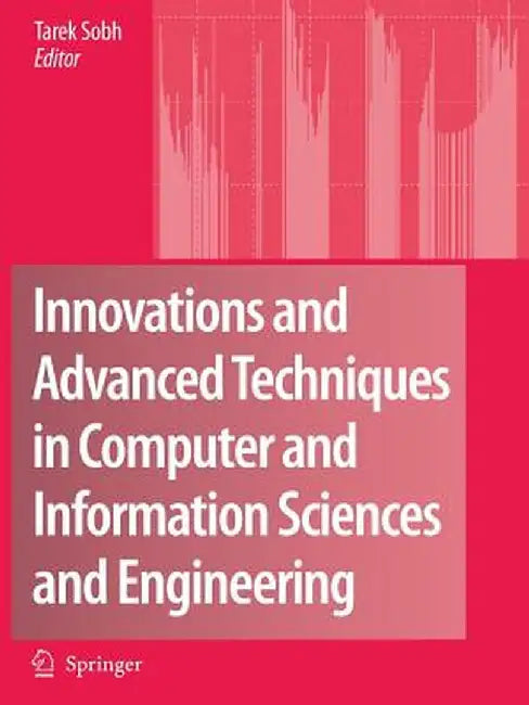 Innovations and Advanced Techniques in Computer and Information Sciences and Engineering by Tarek Sobh