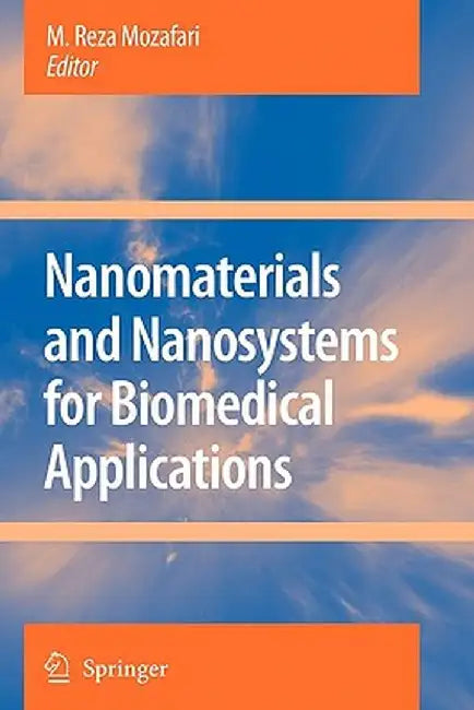 Nanomaterials and Nanosystems for Biomedical Applications by M. Reza Mozafari