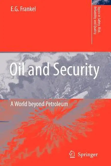 Oil and Security: A World Beyond Petroleum by E. G. Frankel