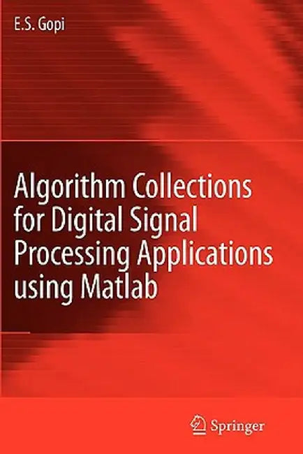 Algorithm Collections for Digital Signal Processing Applications Using MATLAB by E. S. Gopi
