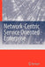 Network-Centric Service Oriented Enterprise by William Y. Chang