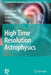 High Time Resolution Astrophysics by Don Phelan