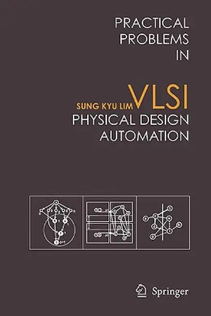 Practical Problems in VLSI Physical Design Automation by Sung Kyu Lim