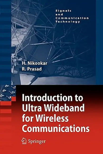 Introduction to Ultra Wideband for Wireless Communications by Homayoun Nikookar