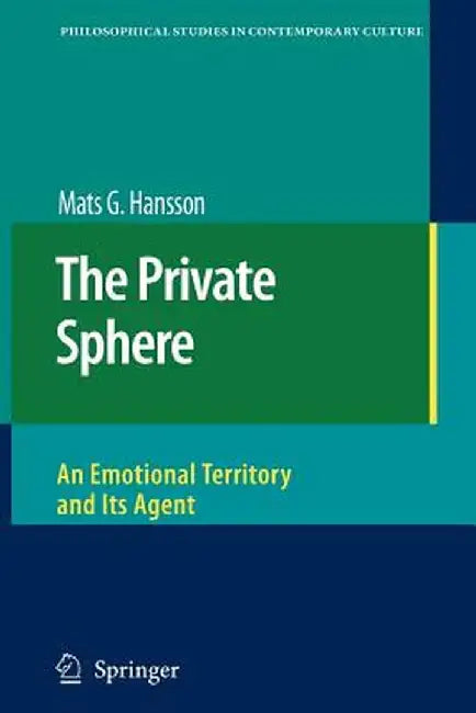 The Private Sphere: An Emotional Territory and Its Agent by Mats G. Hansson