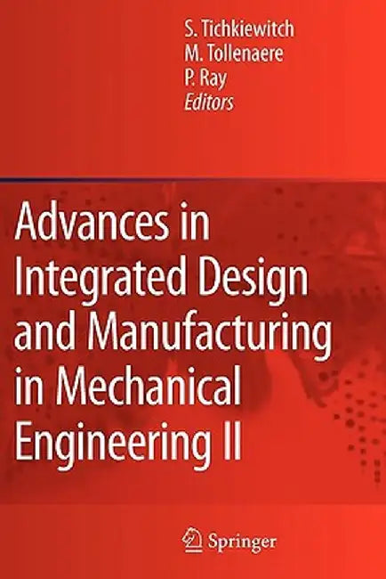 Advances in Integrated Design and Manufacturing in Mechanical Engineering II by Serge Tichkiewitch