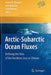 Arctic-Subarctic Ocean Fluxes: Defining the Role of the Northern Seas in Climate by Robert R. Dickson