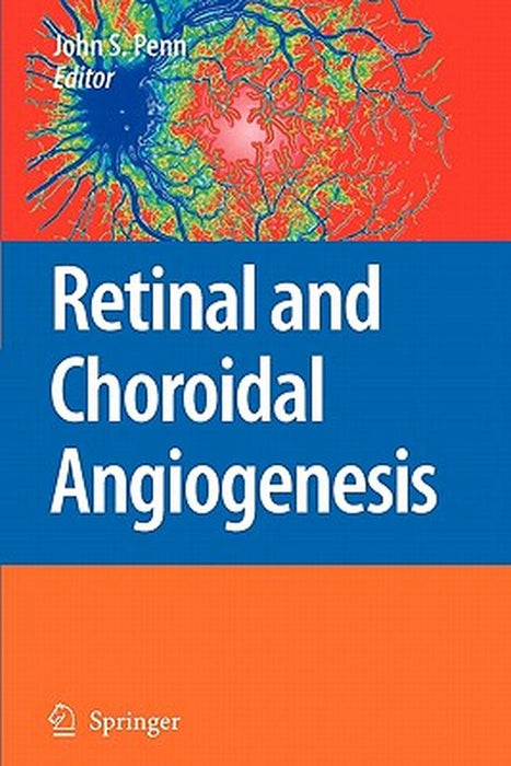 Retinal and Choroidal Angiogenesis by John Penn
