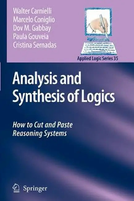 Analysis and Synthesis of Logics: How to Cut and Paste Reasoning Systems by Walter Carnielli