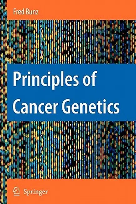 Principles of Cancer Genetics by Fred Bunz