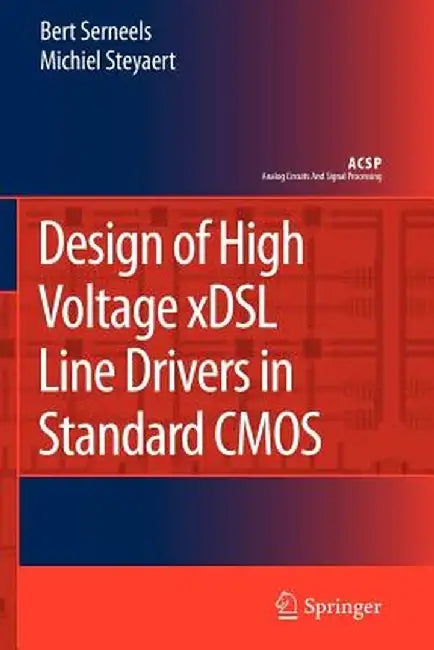 Design of High Voltage Xdsl Line Drivers in Standard CMOS by Bert Serneels