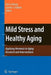 Mild Stress and Healthy Aging: Applying Hormesis in Aging Research and Interventions by Eric Le Bourg