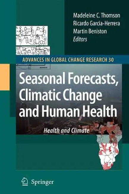 Seasonal Forecasts, Climatic Change and Human Health: Health and Climate by Madeleine C. Thomson