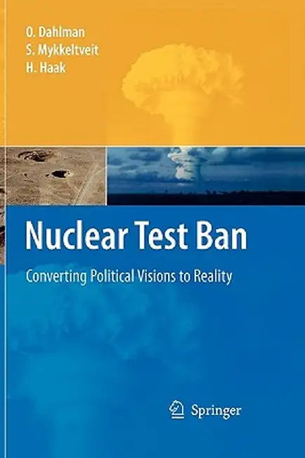 Nuclear Test Ban: Converting Political Visions to Reality by Ola Dahlman