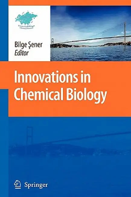 Innovations in Chemical Biology by Bilge Sener