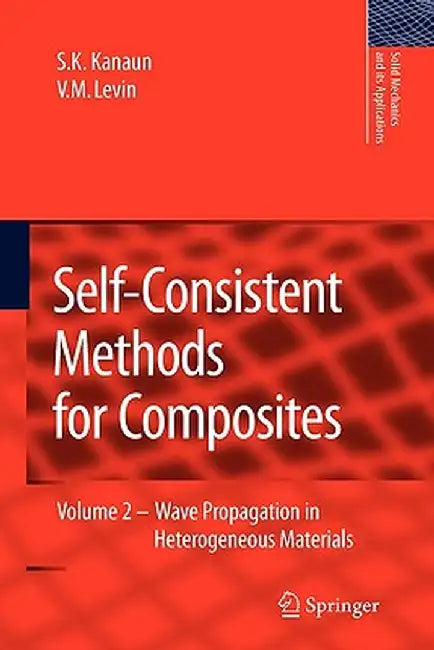 Self-Consistent Methods for Composites: Vol.2: Wave Propagation in Heterogeneous Materials by S. K. Kanaun