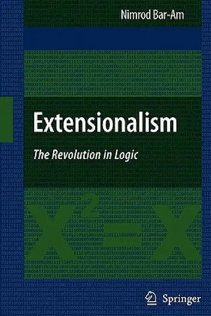 Extensionalism: The Revolution in Logic by Nimrod Bar-Am