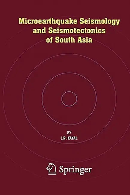 Microearthquake Seismology and Seismotectonics of South Asia by J. R. Kayal