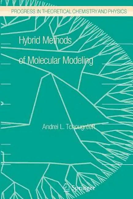 Hybrid Methods of Molecular Modeling by Andrei L. Tchougréeff