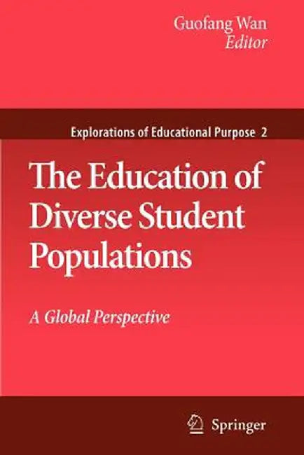 The Education of Diverse Student Populations: A Global Perspective by Guofang Wan