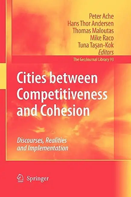 Cities Between Competitiveness and Cohesion: Discourses, Realities and Implementation by Peter Ache