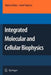 Integrated Molecular and Cellular Biophysics by Valerica Raicu