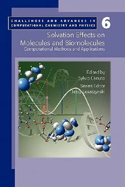 Solvation Effects on Molecules and Biomolecules: Computational Methods and Applications by Sylvio Canuto