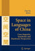 Space in Languages of China: Cross-Linguistic, Synchronic and Diachronic Perspectives by Dan Xu