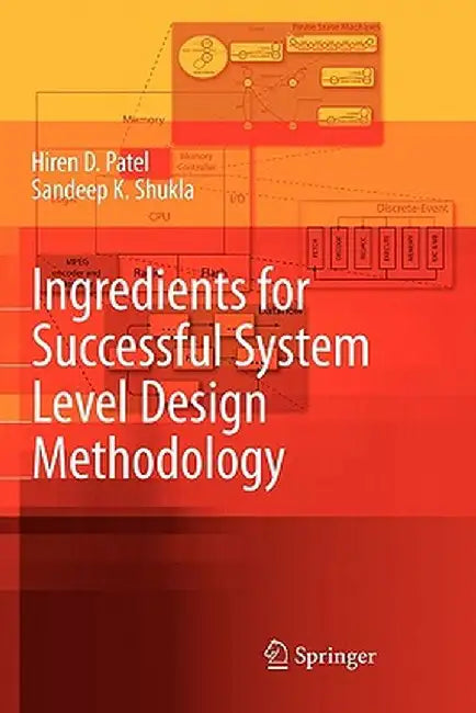 Ingredients for Successful System Level Design Methodology by Hiren D. Patel
