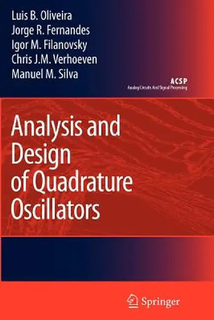 Analysis and Design of Quadrature Oscillators by Luis B. Oliveira