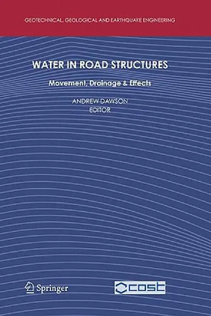 Water in Road Structures: Movement, Drainage & Effects by Andrew Dawson