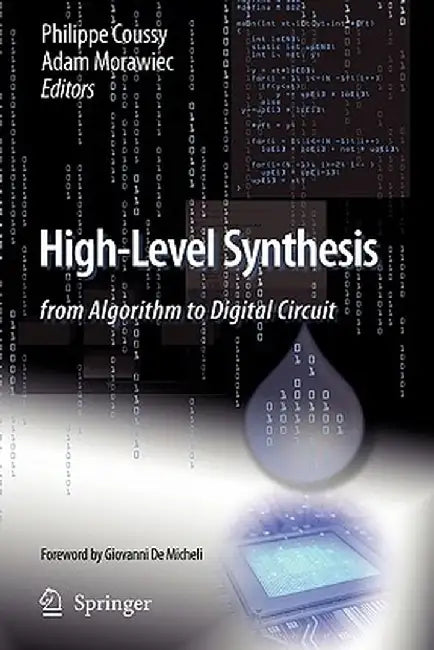 High-Level Synthesis: From Algorithm to Digital Circuit by Philippe Coussy