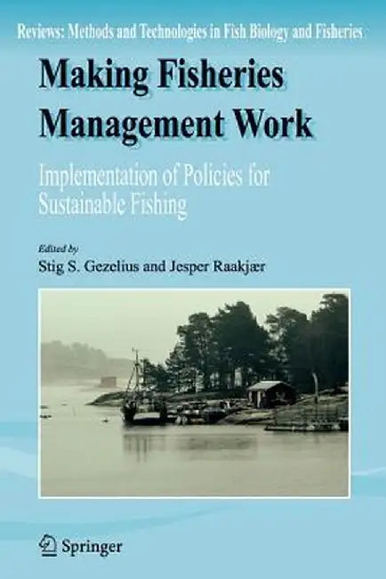Making Fisheries Management Work: Implementation of Policies for Sustainable Fishing by Stig S. Gezelius