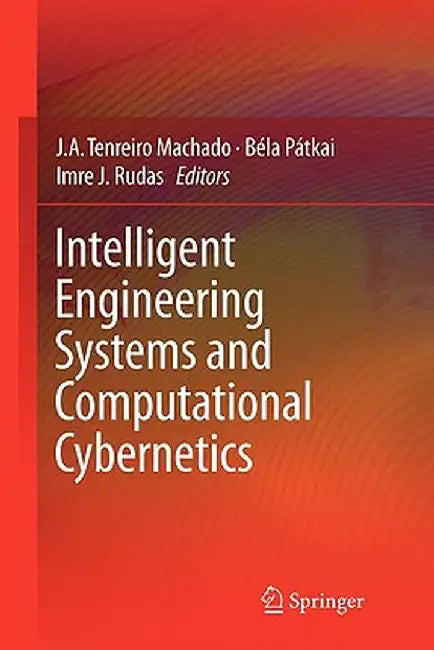 Intelligent Engineering Systems and Computational Cybernetics by J. A. Tenreiro Machado