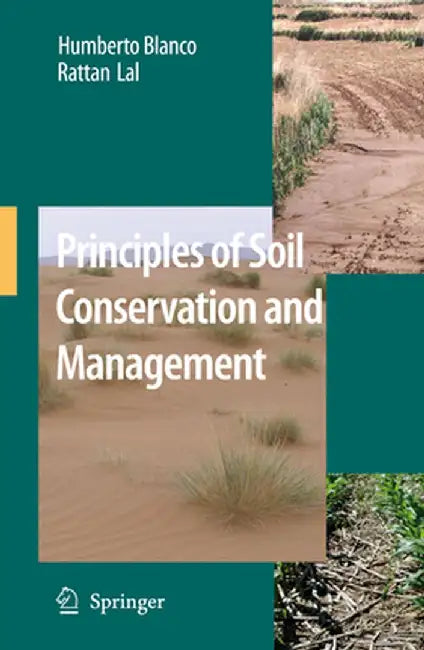 Principles of Soil Conservation and Management by Humberto Blanco-Canqui