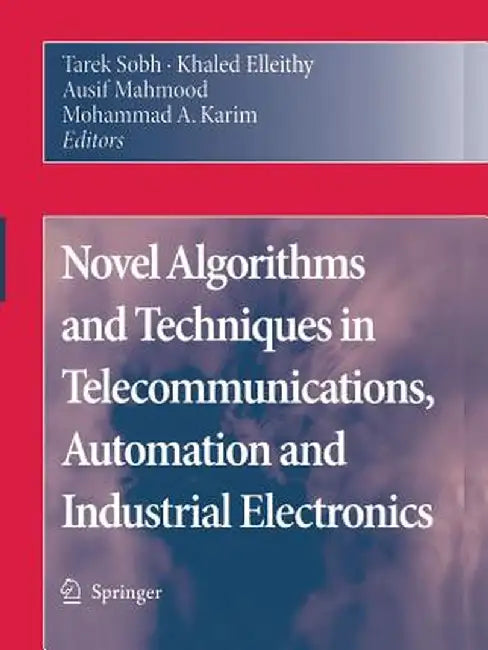 Novel Algorithms and Techniques in Telecommunications, Automation and Industrial Electronics by Tarek Sobh