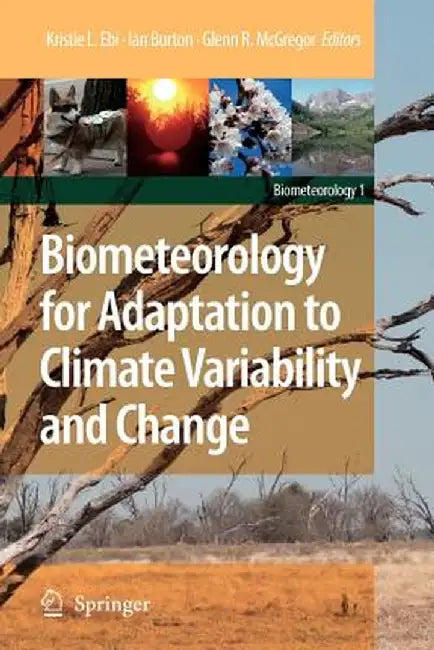 Biometeorology for Adaptation to Climate Variability and Change by Kristie L. Ebi