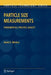 Particle Size Measurements: Fundamentals, Practice, Quality by Henk G. Merkus