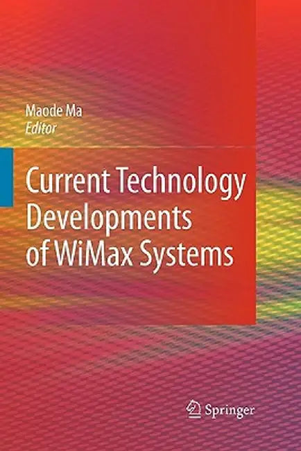 Current Technology Developments of Wimax Systems by Lin Ma
