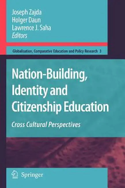Nation-Building, Identity and Citizenship Education: Cross Cultural Perspectives by Joseph Zajda