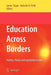 Education Across Borders: Politics, Policy and Legislative Action by James Fegan